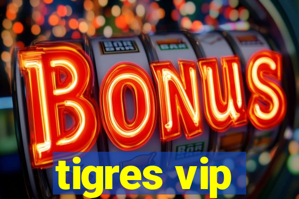 tigres vip